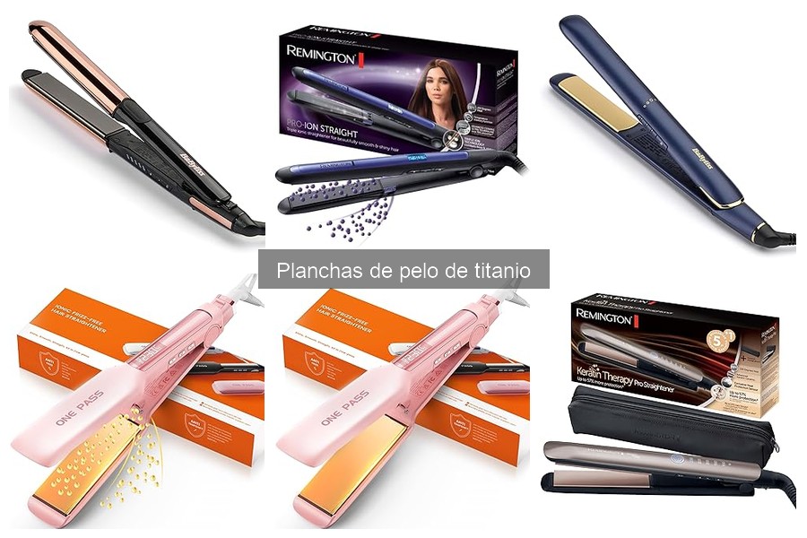 Opiniones sobre planchas de pelo de titanio: las mejores opciones